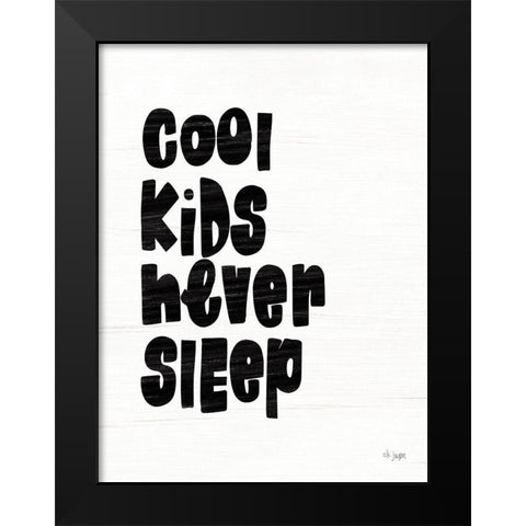 Cool Kids Never Sleep Black Modern Wood Framed Art Print by Jaxn Blvd.