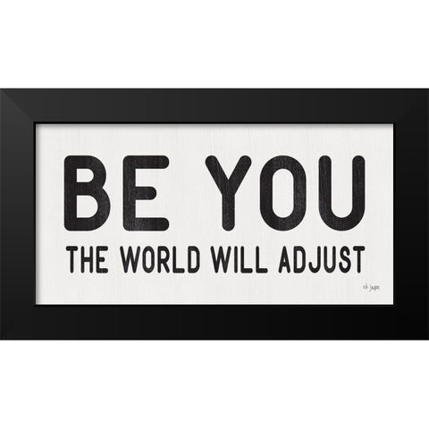 The World Will Adjust Black Modern Wood Framed Art Print by Jaxn Blvd.