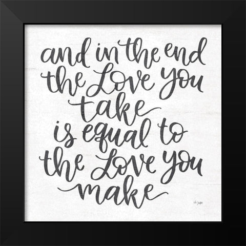 The Love You Make Black Modern Wood Framed Art Print by Jaxn Blvd.