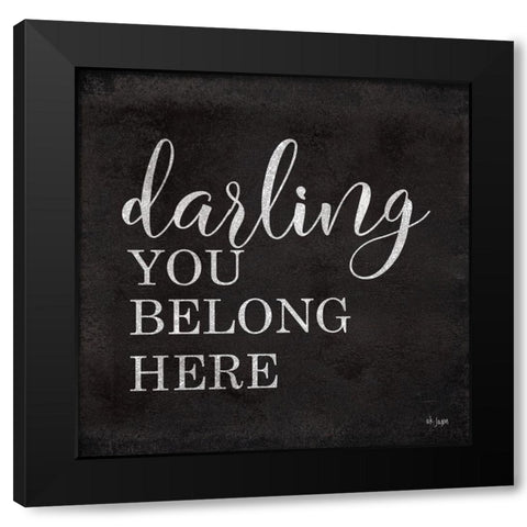Darling You Belong Here Black Modern Wood Framed Art Print by Jaxn Blvd.