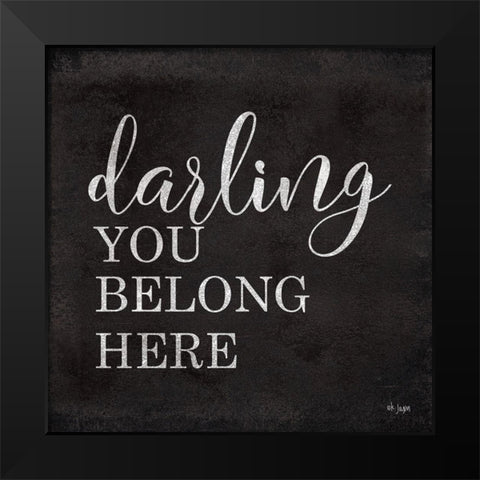 Darling You Belong Here Black Modern Wood Framed Art Print by Jaxn Blvd.