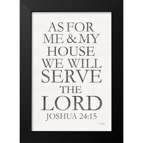 We Will Serve the Lord Black Modern Wood Framed Art Print by Jaxn Blvd.