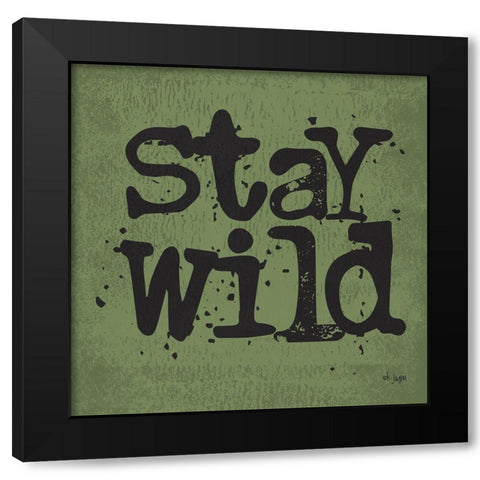 Stay Wild Black Modern Wood Framed Art Print by Jaxn Blvd.