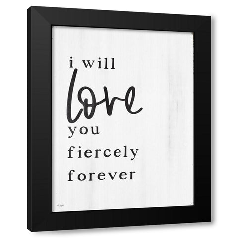 Love You Fiercely Forever Black Modern Wood Framed Art Print by Jaxn Blvd.