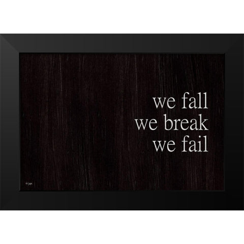 We Fall, We Rise I Black Modern Wood Framed Art Print by Jaxn Blvd.