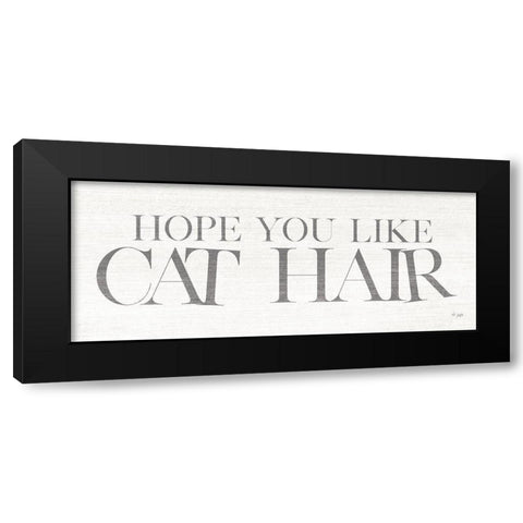 Hope You Like Cat Hair Black Modern Wood Framed Art Print by Jaxn Blvd.