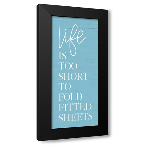 Life is Too Short Black Modern Wood Framed Art Print by Jaxn Blvd.