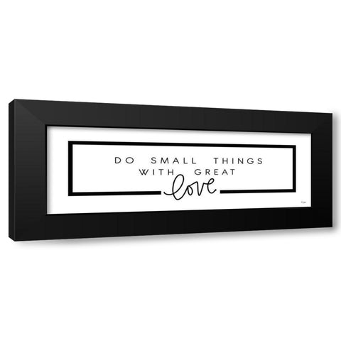 Do Small Things Black Modern Wood Framed Art Print by Jaxn Blvd.