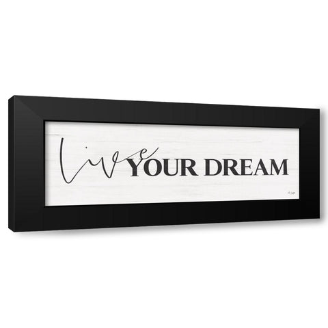 Live Your Dream Black Modern Wood Framed Art Print by Jaxn Blvd.