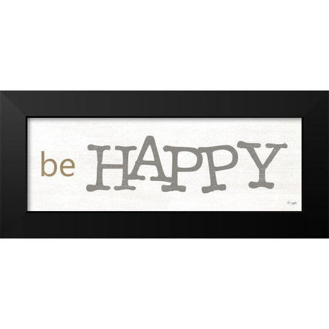 Be Happy Black Modern Wood Framed Art Print by Jaxn Blvd.