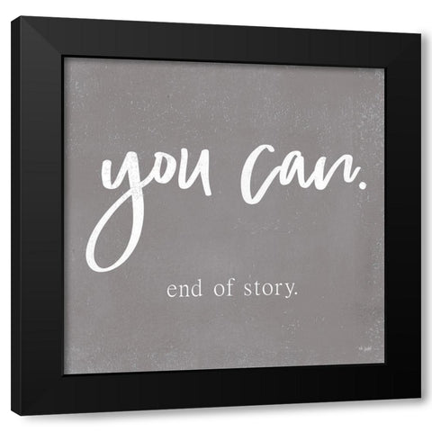 You Can Black Modern Wood Framed Art Print by Jaxn Blvd.