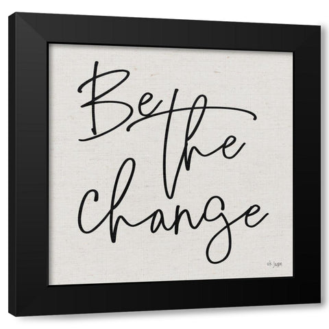 Be the Change Black Modern Wood Framed Art Print by Jaxn Blvd.