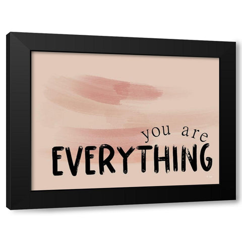 You Are Everything Black Modern Wood Framed Art Print by Jaxn Blvd.