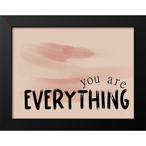 You Are Everything Black Modern Wood Framed Art Print by Jaxn Blvd.