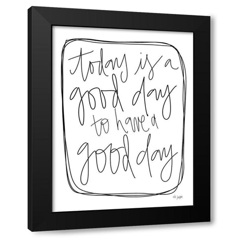 Today is a Good Day Black Modern Wood Framed Art Print with Double Matting by Jaxn Blvd.