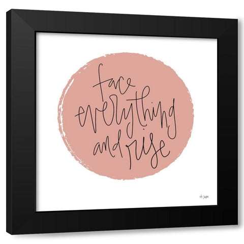 Face Everything and Rise Black Modern Wood Framed Art Print by Jaxn Blvd.