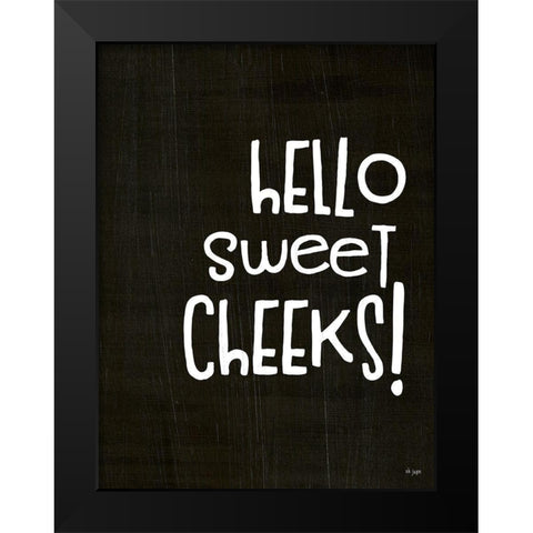 Hello Sweet Cheeks! Black Modern Wood Framed Art Print by Jaxn Blvd.
