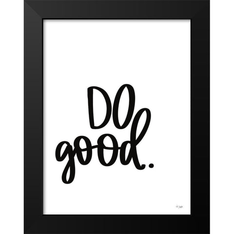 Do Good Black Modern Wood Framed Art Print by Jaxn Blvd.