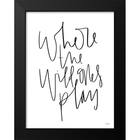 Where the Wild Ones Play Black Modern Wood Framed Art Print by Jaxn Blvd.