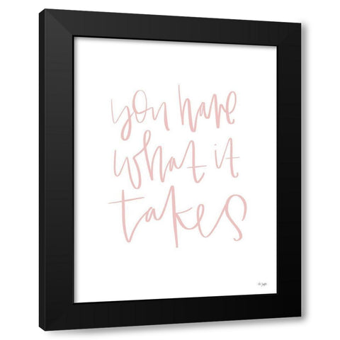 You Have What It Takes Black Modern Wood Framed Art Print with Double Matting by Jaxn Blvd.