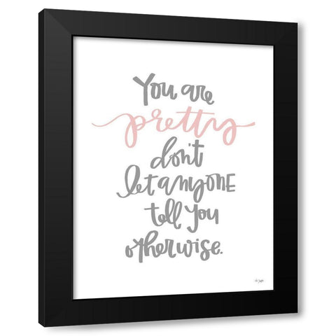 You Are Pretty Black Modern Wood Framed Art Print with Double Matting by Jaxn Blvd.