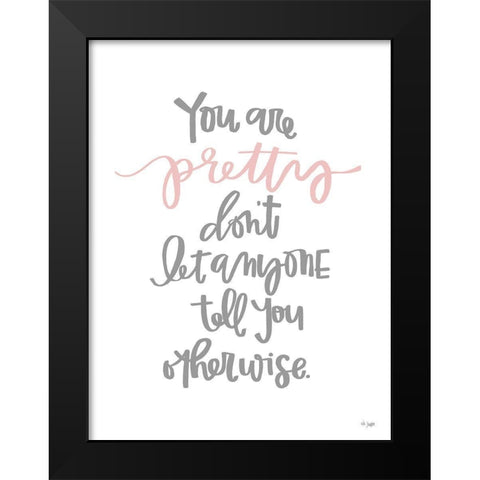 You Are Pretty Black Modern Wood Framed Art Print by Jaxn Blvd.