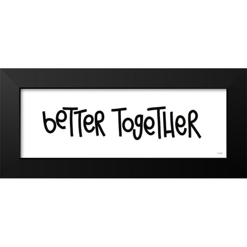 Better Together Black Modern Wood Framed Art Print by Jaxn Blvd.