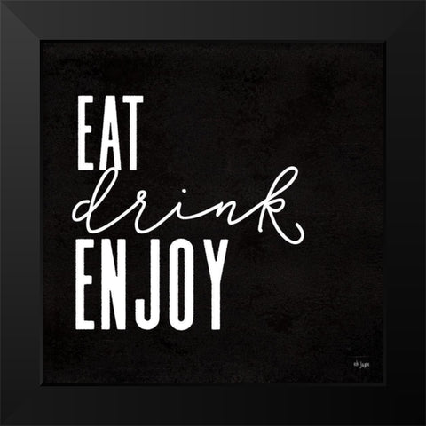 Eat-Drink-Enjoy Black Modern Wood Framed Art Print by Jaxn Blvd.