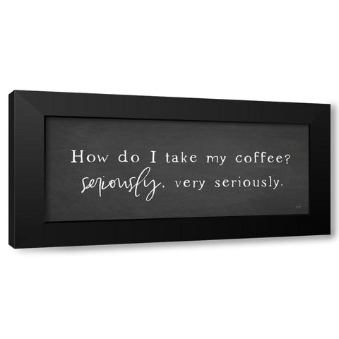 Coffee is Serious Black Modern Wood Framed Art Print with Double Matting by Lux + Me Designs