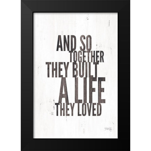 A Life They Loved Black Modern Wood Framed Art Print by Rae, Marla