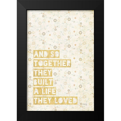 A Life They Loved Black Modern Wood Framed Art Print by Rae, Marla