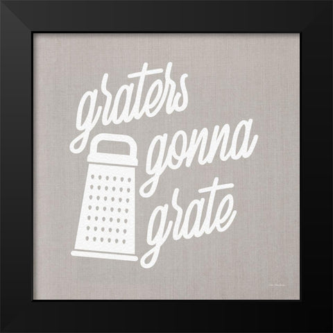 Graters Gonna Grate Black Modern Wood Framed Art Print by Stellar Design Studio