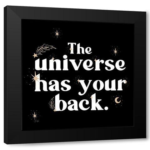 The Universe Has Your Back Black Modern Wood Framed Art Print by Yass Naffas Designs
