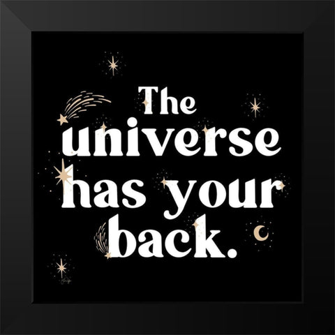 The Universe Has Your Back Black Modern Wood Framed Art Print by Yass Naffas Designs