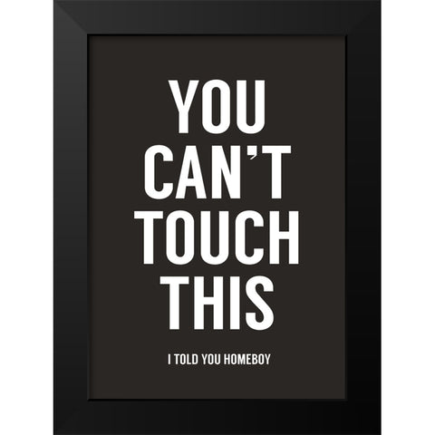 You cant touch this Black Modern Wood Framed Art Print by Solti, Balazs