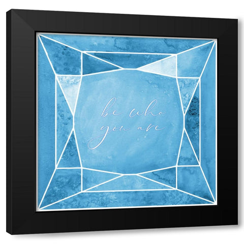 Be who you are gem blue Black Modern Wood Framed Art Print with Double Matting by Laiz Blursbyai, Rosana