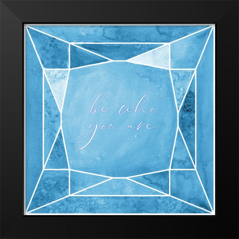 Be who you are gem blue Black Modern Wood Framed Art Print by Laiz Blursbyai, Rosana