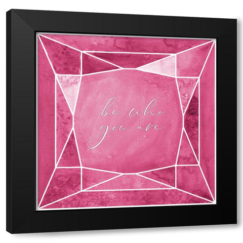 Be who you are gem raspberry pink Black Modern Wood Framed Art Print with Double Matting by Laiz Blursbyai, Rosana