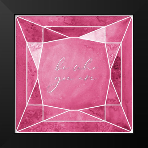 Be who you are gem raspberry pink Black Modern Wood Framed Art Print by Laiz Blursbyai, Rosana
