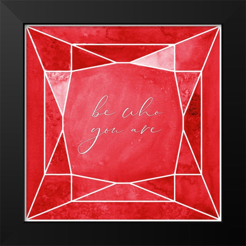 Be who you are gem ruby red Black Modern Wood Framed Art Print by Laiz Blursbyai, Rosana