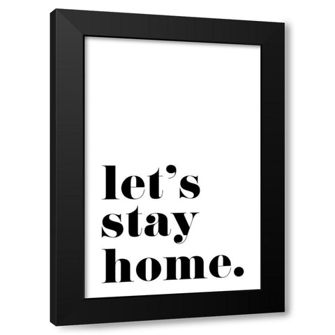 Lets stay home. Black Modern Wood Framed Art Print by Laiz Blursbyai, Rosana