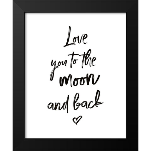 Love You to the Moon and Back Black Modern Wood Framed Art Print by Atelier B Art Studio