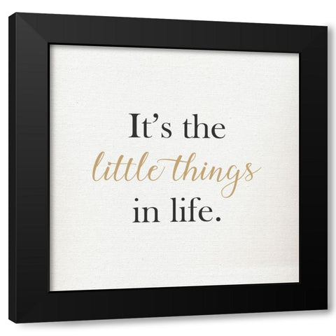 ITS THE LITTLE THINGS IN LIFE Black Modern Wood Framed Art Print by Atelier B Art Studio
