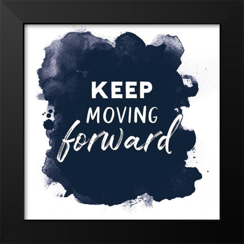 Keep Moving Forward Black Modern Wood Framed Art Print by Atelier B Art Studio
