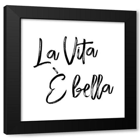 La Vita È Bella Black Modern Wood Framed Art Print by Atelier B Art Studio