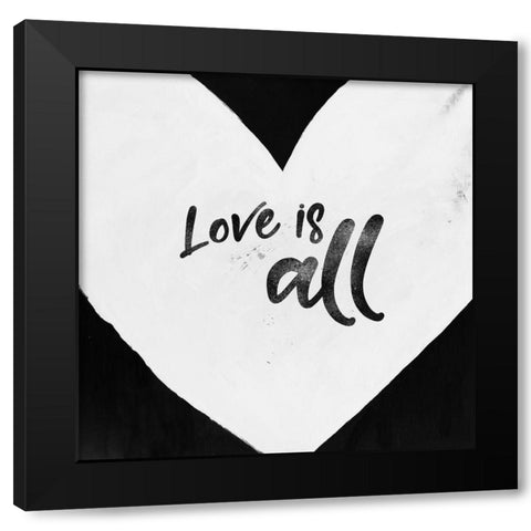 LOVE IS ALL Black Modern Wood Framed Art Print by Atelier B Art Studio