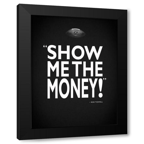 Jerry Maguire - Show Me Black Modern Wood Framed Art Print by Rogan, Mark