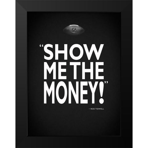 Jerry Maguire - Show Me Black Modern Wood Framed Art Print by Rogan, Mark