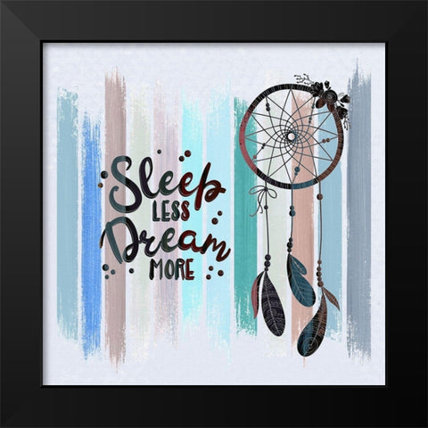 Sleep Less Dream More Black Modern Wood Framed Art Print by Bolokofsky, Ronald