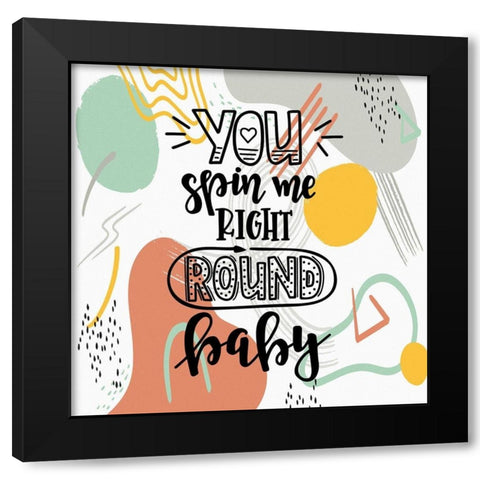 You Spin Me Black Modern Wood Framed Art Print with Double Matting by Bolokofsky, Ronald
